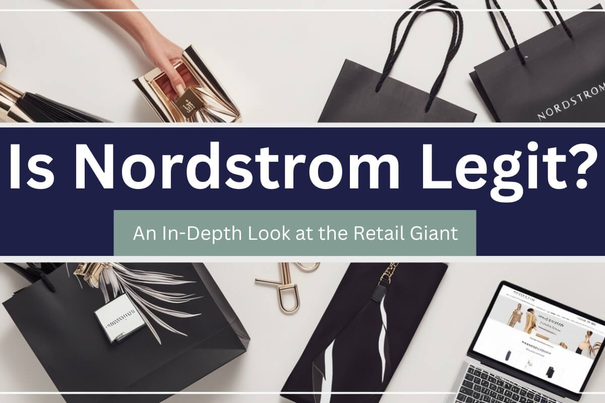 Is Nordstrom Legit? An In-Depth Look at the Retail Giant