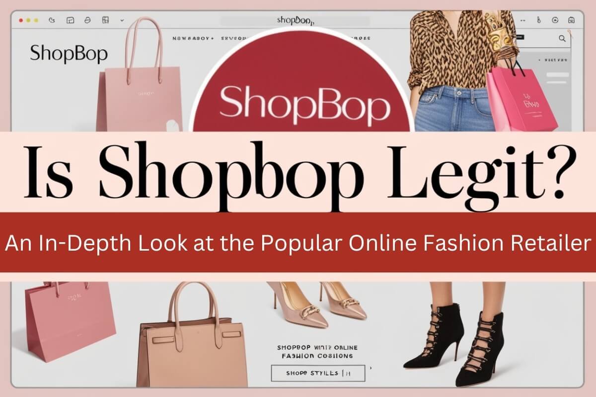 Is Shopbop Legit? An In-Depth Look at the Popular Online Fashion Retailer